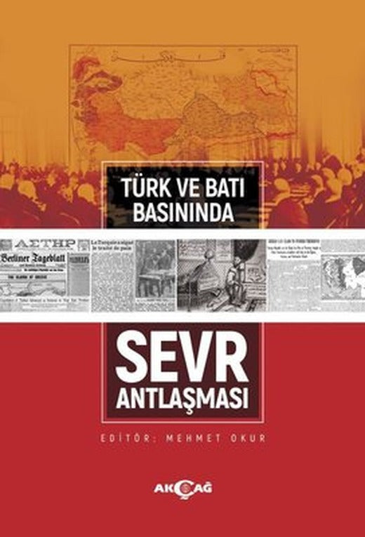 Türk ve Batı Basınında Sevr Antlaşması | Akçağ Yayınları
