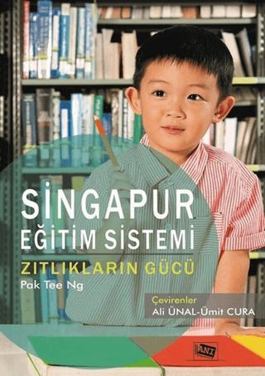 Singapur Eğitim Sistemi Zıtlıkların Gücü | Anı Yayıncılık (Ciltsiz)