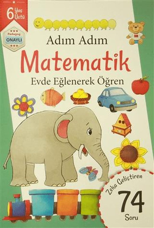 Adım Adım Matematik 6 Yaş - Zeka Geliştiren 74 Soru