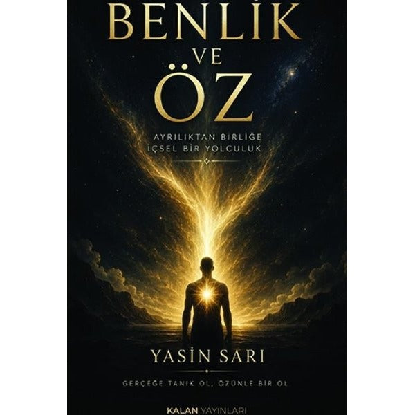 Benlik ve Öz - Ayrılıktan Birliğe İçsel Bir Yolculuk | Kalan Yayınları (İnce Kapak)