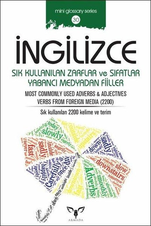 İngilizce Sık Kullanılan Zarflar ve Sıfatlar Yabncı Medyadan Fiiler-Mini Glossary Series 30 | Armada (İnce Kapak)
