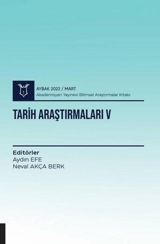 Tarih Araştırmaları V ( AYBAK 2022 Mart ) | Akademisyen Kitabevi (Ciltsiz)