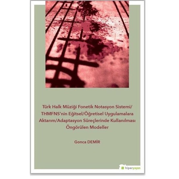 Türk Halk Müziği Fonetik Notasyon Sistemi-THMFNS’nin Eğitsel-Öğretisel Uygulamalara Aktarım-Adaptasyon Süreçlerinde Kullanılması Öngörülen Modeller