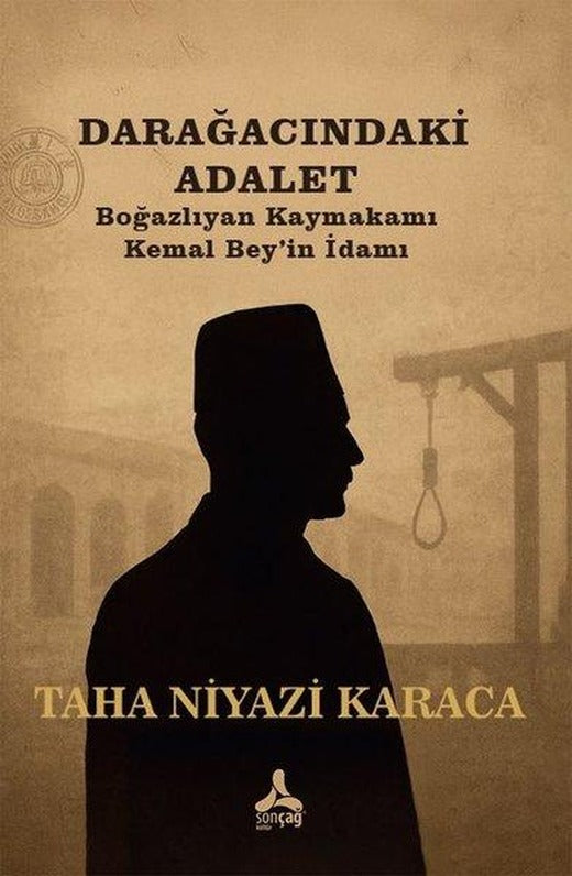 Dar Ağacındaki Adalet - Boğazlıyan Kaymakamı Kemal Bey'in İdamı | Sonçağ Yayınları (İnce Kapak)