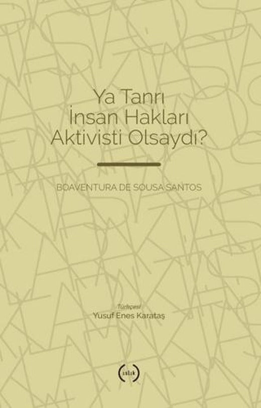 Ya Tanrı İnsan Hakları Aktivisti Olsaydı? | Islık Yayınları (Ciltsiz)