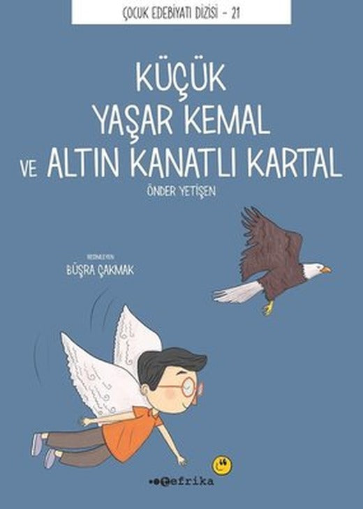 Küçük Yaşar Kemal ve Altın Kanatlı Kartal - Çocuk Edebiyatı Dizisi 21 | Tefrika Yayınları