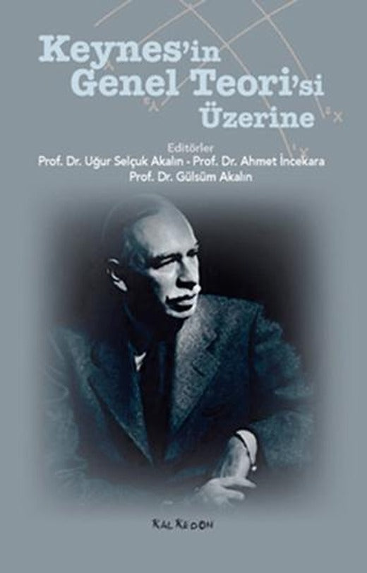 Keynes’in Genel Teori’si Üzerine | Kalkedon Yayıncılık (Ciltsiz)