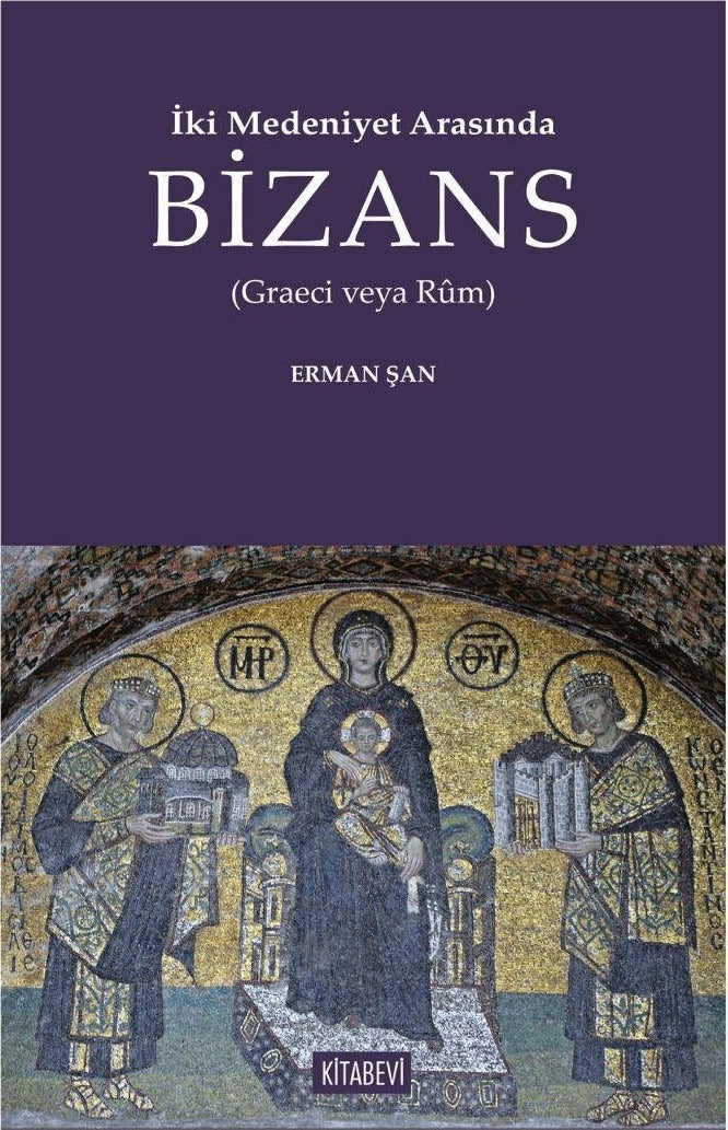 İki Medeniyet Arasında Bizans | Kitabevi Yayınları (Ciltsiz)