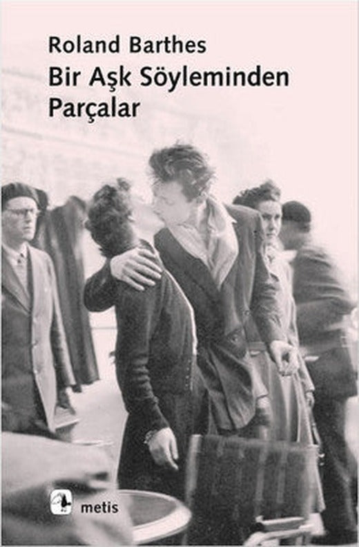 Bir Aşk Söyleminden Parçalar | Metis Yayınları
