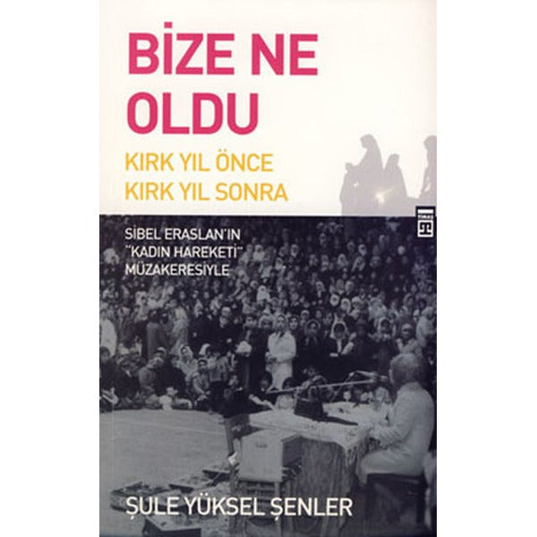Bize Ne Oldu? | Timaş İnanç (Ciltsiz)