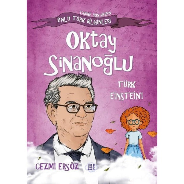 Oktay Sinanoğlu: Türk Einstein'ı - Tarihe Yön Veren Ünlü Türk Bilginleri | Dokuz Yayınları (İnce Kapak)