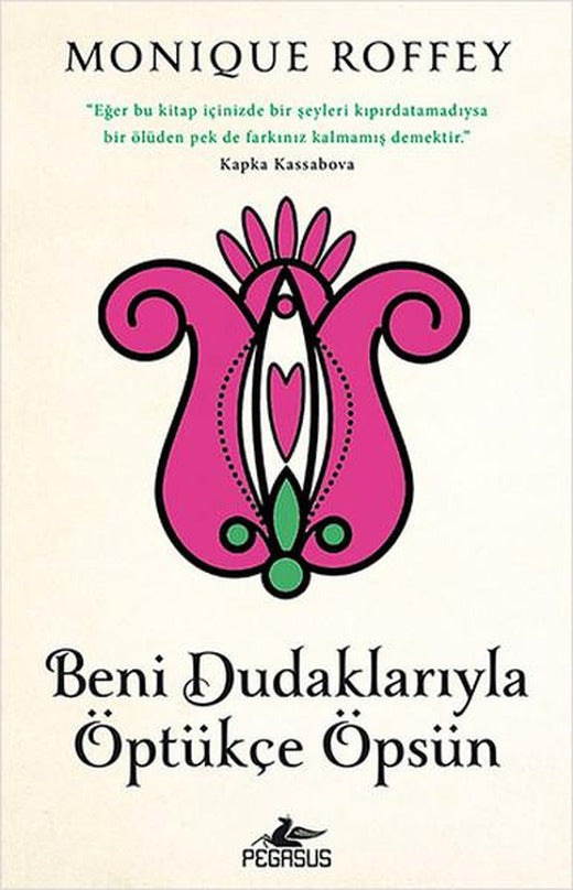 Beni Dudaklarıyla Öptükçe Öpsün | Pegasus (İnce Kapak)