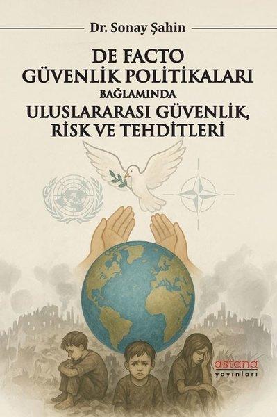 De Facto Güvenlik Politikaları Bağlamında Uluslararası Güvenlik Risk ve Tehditleri | Astana Yayınları (İnce Kapak) - Resim 1