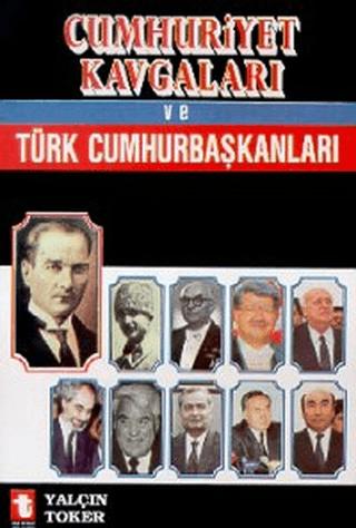 Cumhuriyet Kavgaları ve Türk Cumhurbaşkanları | Toker Yayınları (Ciltsiz) - Resim 1