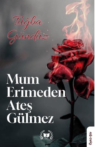 Mum Erimden Ateş Gülmez | Ateş Yayınları (Ciltsiz) - Resim 1