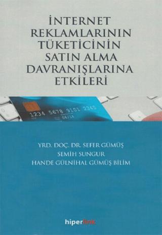 İnternet Reklamlarının Tüketicinin Satın Alma Davranışlarına Etkileri | Hiperlink Yayınları (Ciltsiz) - Resim 1