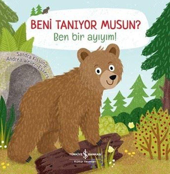 Beni Tanıyor musun? Ben Bir Ayıyım! | İş Bankası Kültür Yayınları (Ciltli) - Resim 1