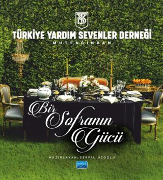 Türkiye Yardım Sevenler Derneği Mutfağından - Bir Sofranın Gücü | Nobel Akademik Yayıncılık (Ciltsiz) - Resim 1