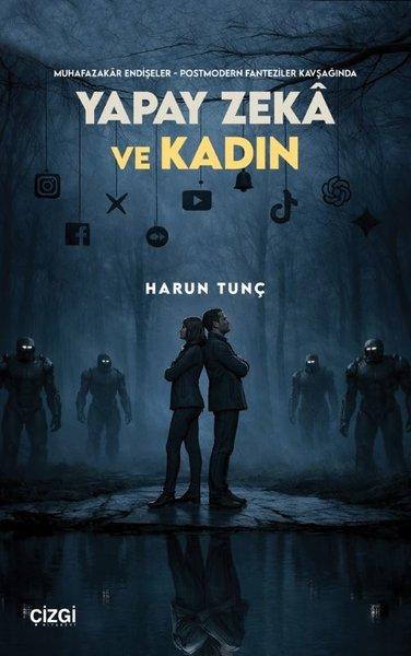 Yapay Zeka ve Kadın - Muhafazakar Endişeler Postmodern Fanteziler Kavşağında | Çizgi Kitabevi (İnce Kapak) - Resim 1