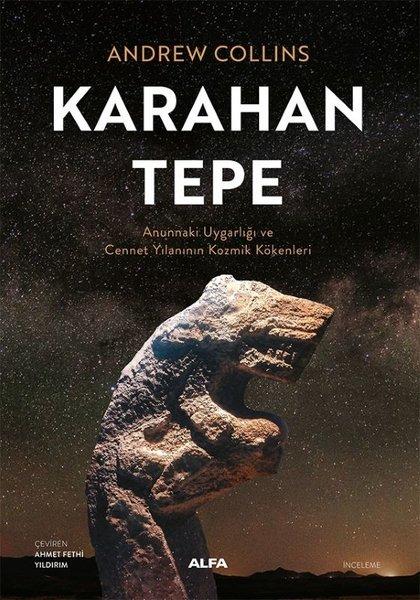 Karahan Tepe - Annunaki Uygarlığı ve Cennet Yılanının Kozmik Kökenleri | Alfa Yayıncılık (İnce Kapak) - Resim 1