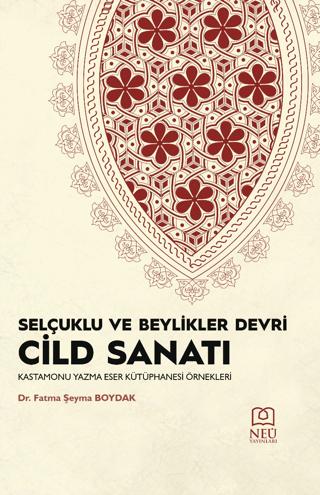 Selçuklu ve Beylikleri Devri Cild Sanatı | Necmettin Erbakan Üniversitesi Yayınları (Ciltsiz) - Resim 1