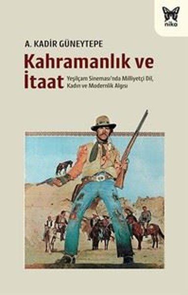 Kahramanlık ve İtaat - Yeşilçam Sineması'nda Milliyetçi Dil Kadın ve Modernlik Algısı | Nika Yayınevi (İnce Kapak) - Resim 1