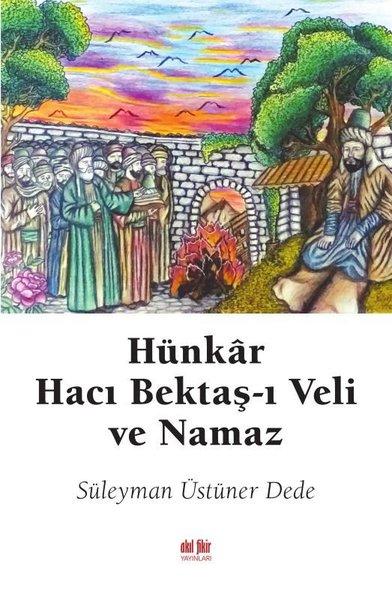 Hünkar Hacı Bektaş-ı Veli ve Namaz | Akıl Fikir Yayınları (İnce Kapak) - Resim 1