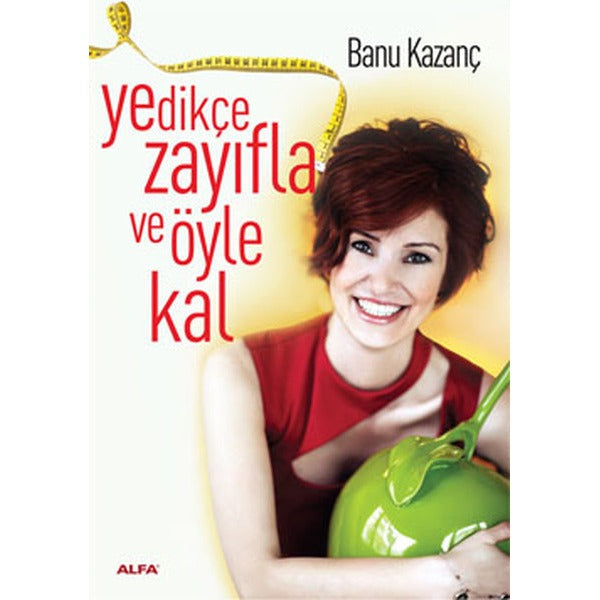 Yedikçe Zayıfla ve Öyle Kal | Alfa Yayınları
