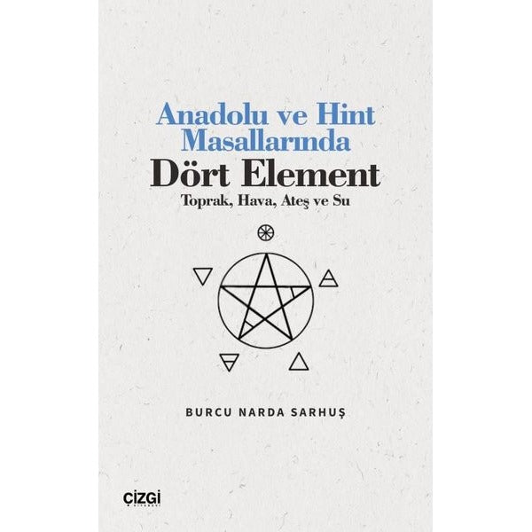 Anadolu ve Hint Masallarında Dört Element - Toprak Hava Ateş ve Su | Çizgi Kitabevi (İnce Kapak)