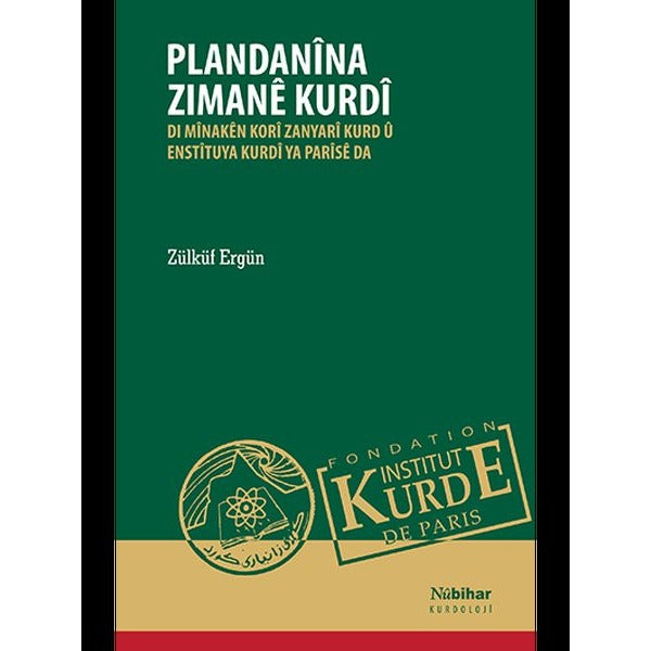 Plandanina Zimane Kurdi - Di Minaken Kori Zanyari Kurd u Enstituya Kurdi Ya Parise Da | Nubihar Yayınları (İnce Kapak)