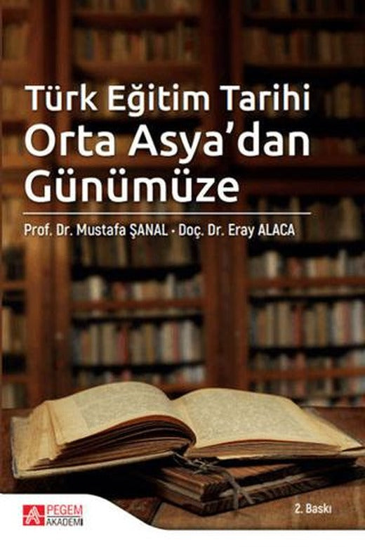 Türk Eğitim Tarihi Orta Asya’dan Günümüze | Pegem Akademi Yayıncılık (Ciltsiz)