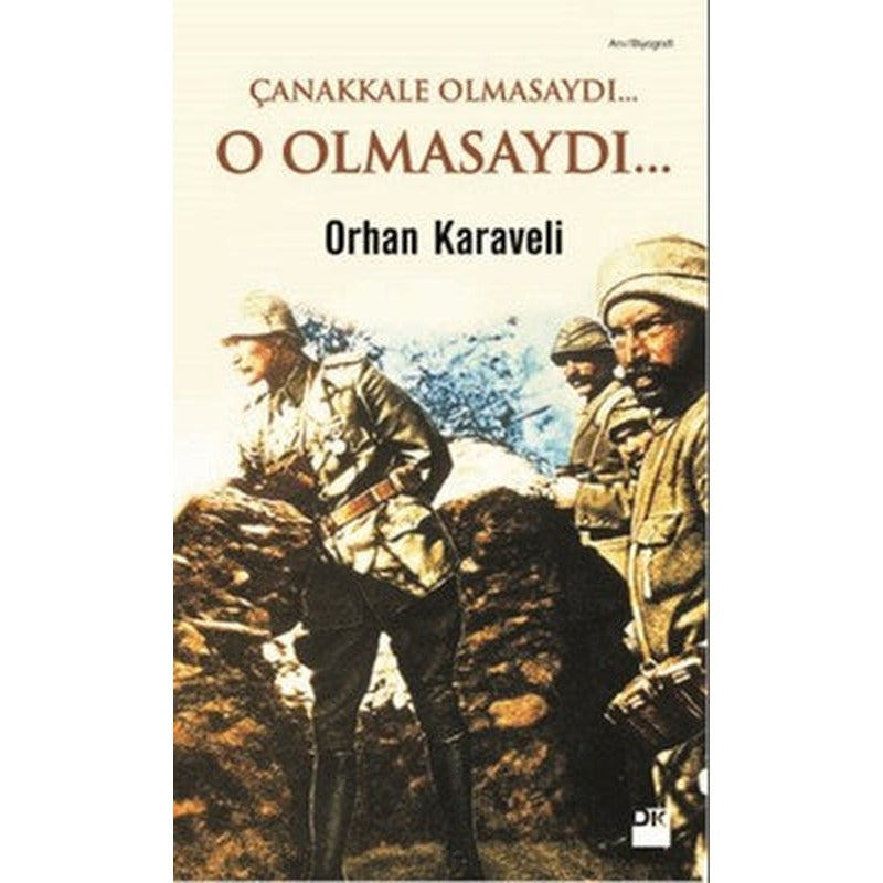 Çanakkale Olmasaydı... O Olmasaydı... | Doğan Kitap