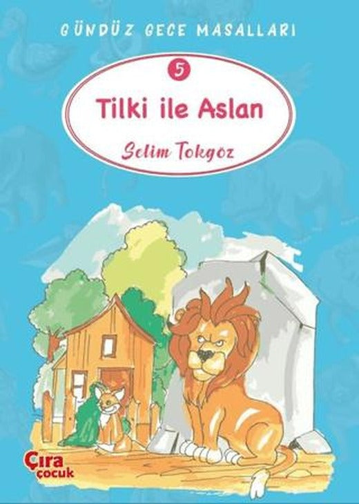 Tilki ile Aslan – Gündüz Gece Masalları 5 | Çıra Çocuk Yayınları (Ciltsiz)