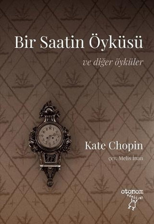 Bir Saatin Öyküsü ve Diğer Öyküler | Otonom Yayıncılık (Ciltsiz)