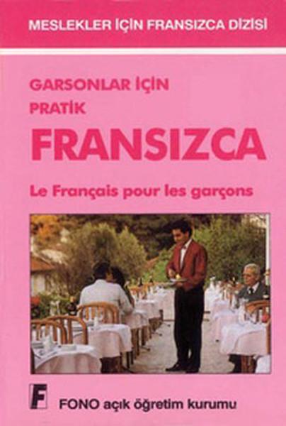Garsonlar ve Turistik İşletmeler İçin Pratik Fransızca | Fono Yayınları (İnce Kapak) - Resim 1