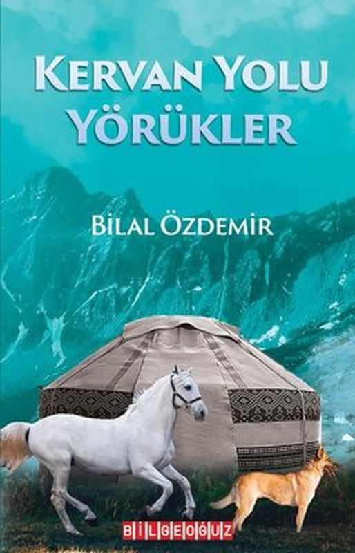Kervan Yolu Yörükler | Bilgeoğuz Yayınları
