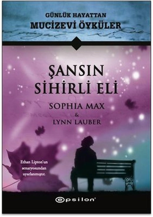 Şansın Sihirli Eli-Günlük Hayattan Mucizevi Öyküler | Epsilon Yayınevi