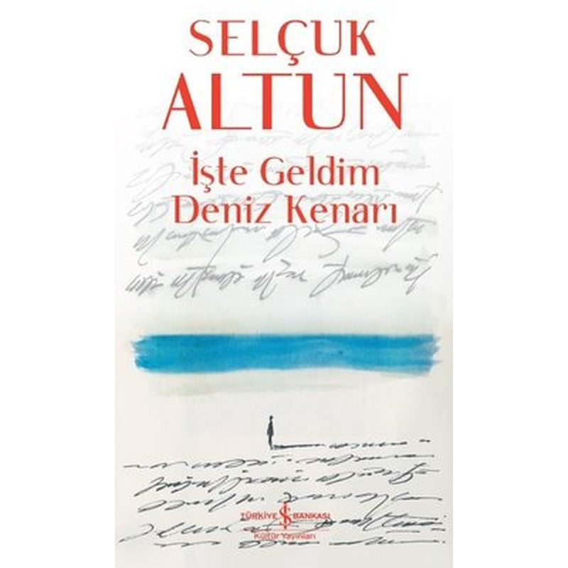 İşte Geldim Deniz Kenarı | İş Bankası Kültür Yayınları (İnce Kapak)