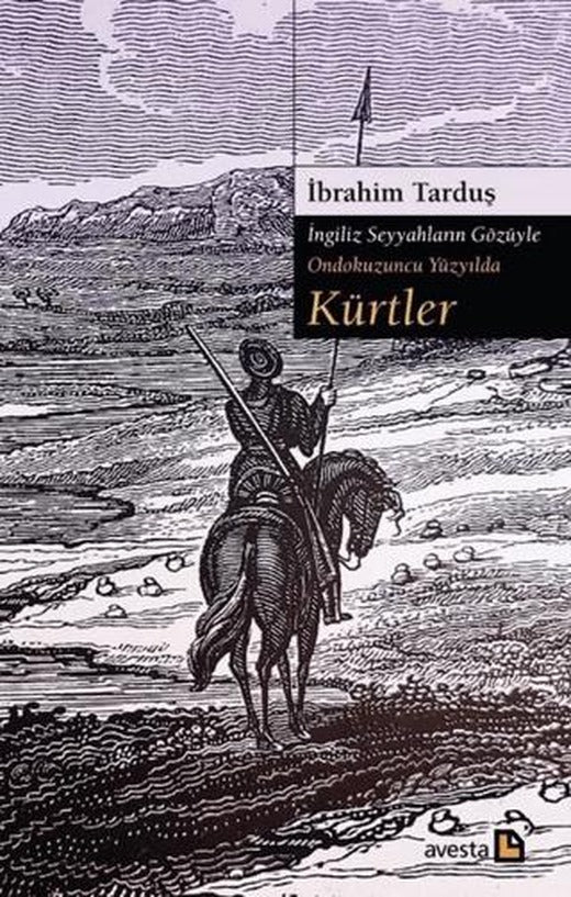 Kürtler - İngiliz Seyyahların Gözüyle Ondokuzuncu Yüzyılda | Avesta Yayınları (Ciltsiz)