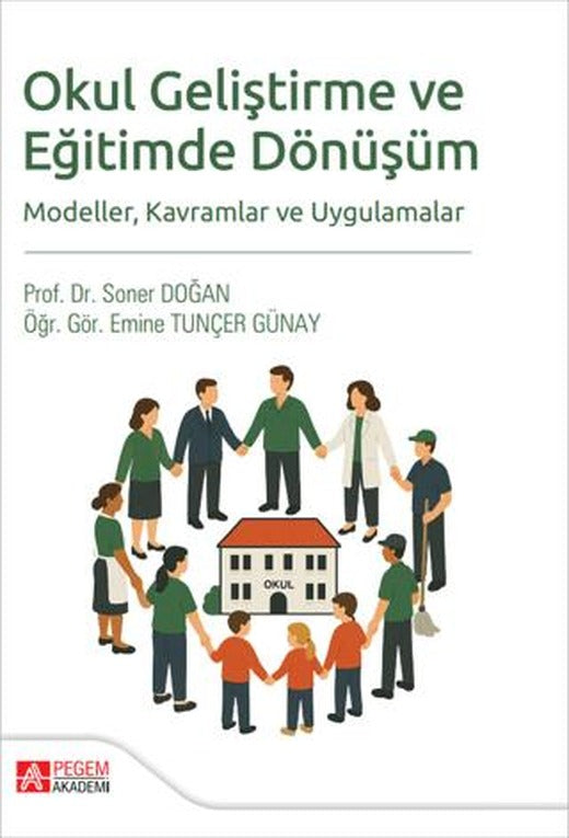 Okul Geliştirme ve Eğitimde Dönüşüm Modeller Kavramlar ve Uygulamalar | Pegem Akademi Yayıncılık (Ciltsiz)