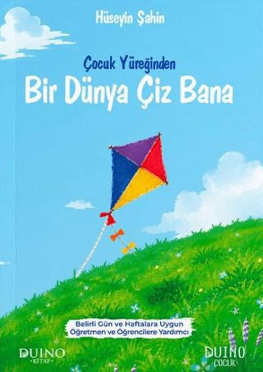 Çocuk Yüreğinden Bir Dünya Çiz Bana | Duino Kitap (Ciltsiz)