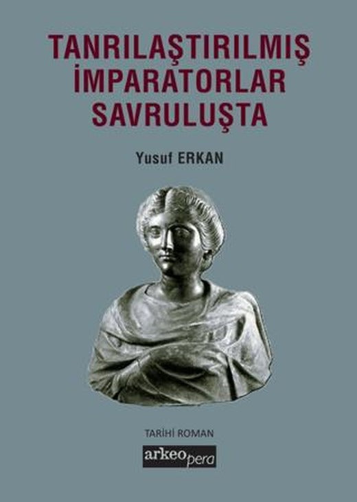 Tanrılaştırılmış İmparatorlar Savruluşta | Arkeoloji ve Sanat Yayınları (Ciltsiz)