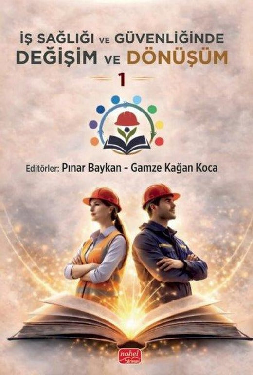 İş Sağlığı ve Güvenliğinde Değişim ve Dönüşüm 1 - Liderlik Koçluk ve Stratejik Planlama | Nobel Bilimsel Eserler (İnce Kapak)