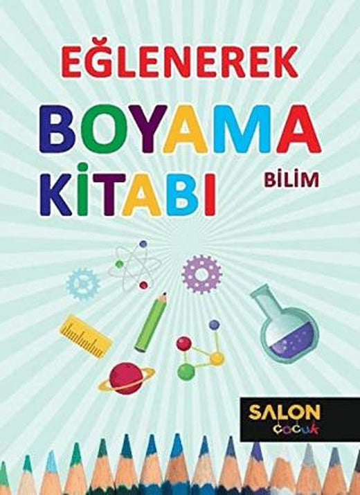 Bilim - Eğlenerek Boyama Kitabı | Salon Yayınları - Çocuk (Ciltsiz)