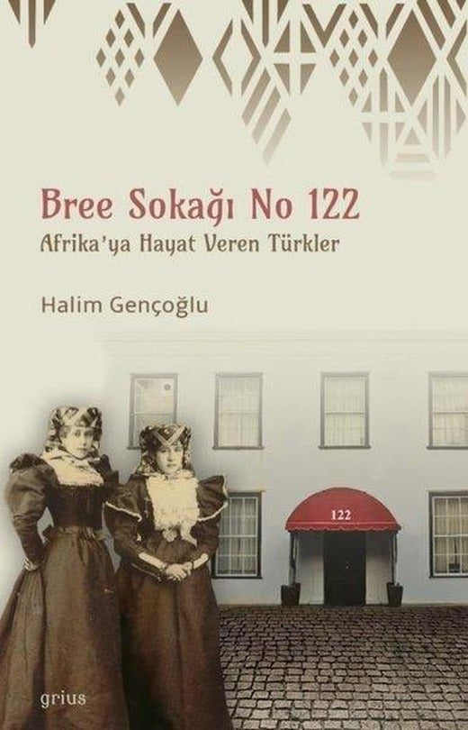 Bree Sokağı No 122 - Afrika'ya Hayat Veren Türkler | Grius (İnce Kapak)