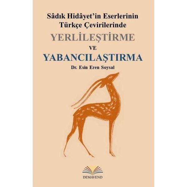 Yerlileştirme ve Yabancılaştırma - Sadık Hidayet'in Eserlerinin Türkçe Çevirilerinde