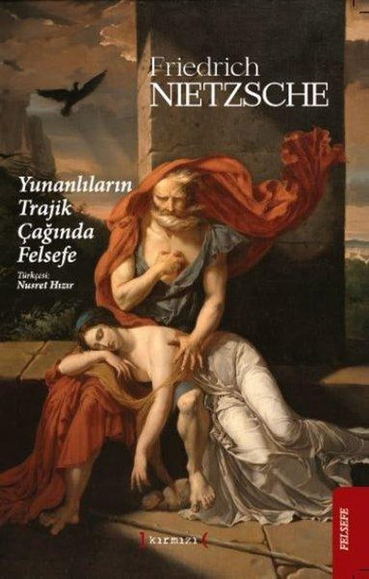 Yunanlıların Trajik Çağında Felsefe | Kırmızı Yayınları (İnce Kapak)