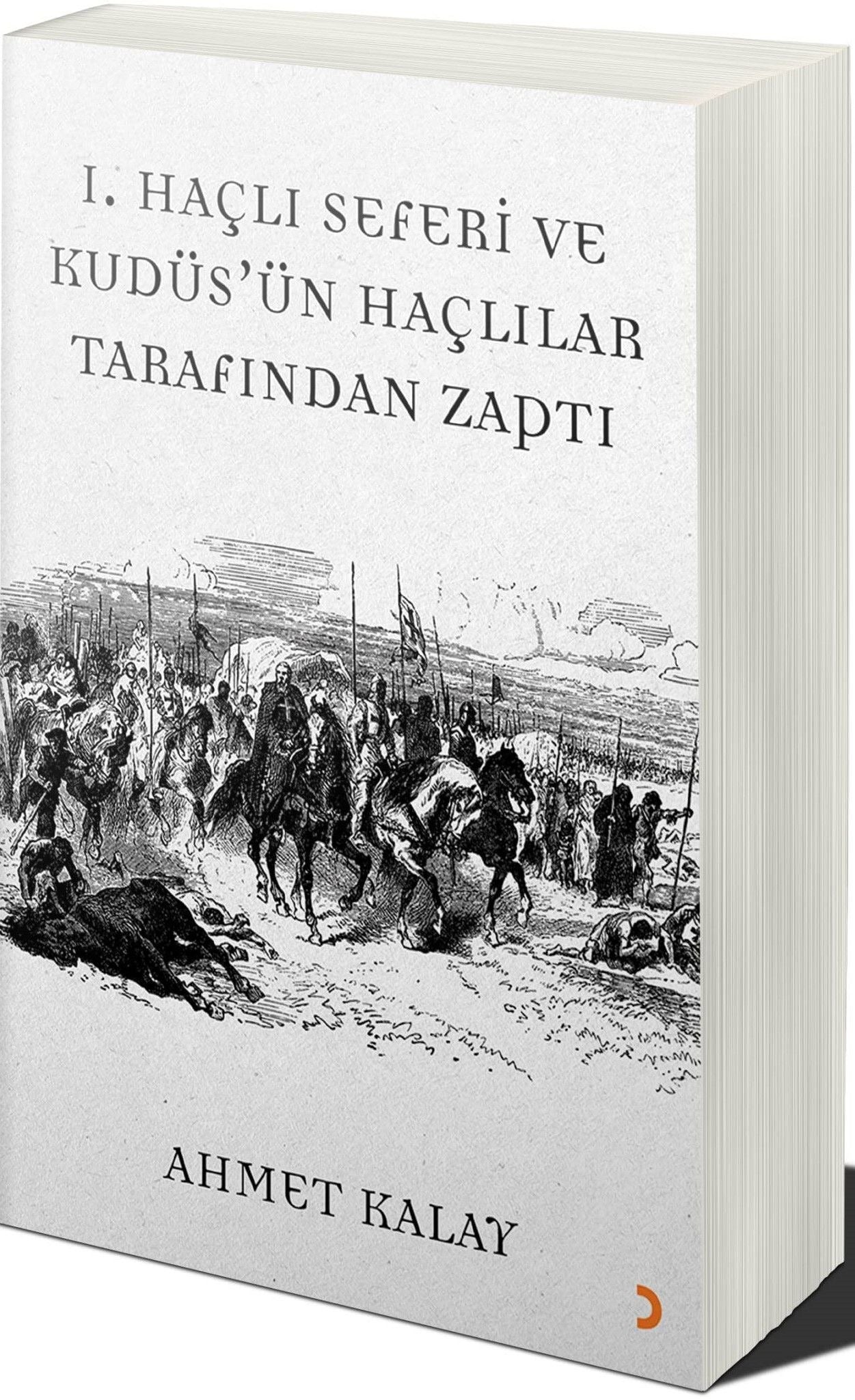 1. Haçlı Seferi ve Kudüs'ün Haçlılar Tarafından Zaptı | Cinius Yayınları (Ciltsiz)