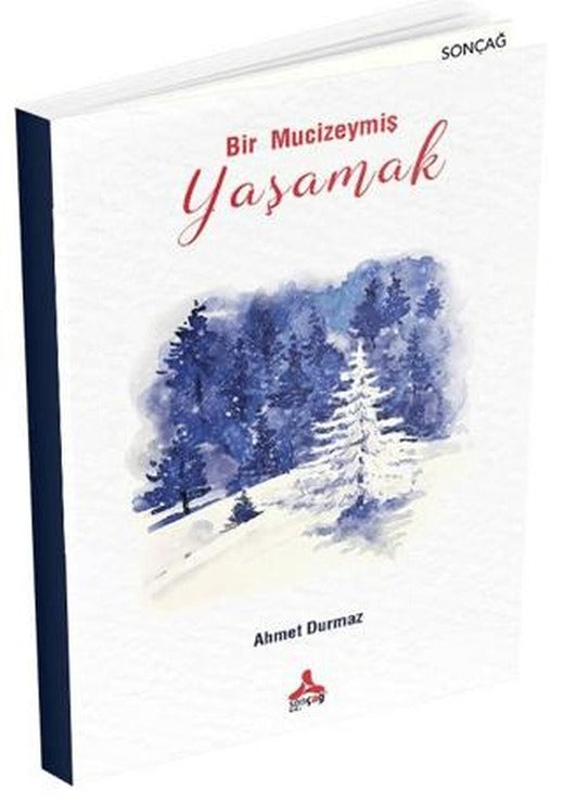 Bir Mucizeymiş Yaşamak | Sonçağ Yayınları (Ciltsiz)