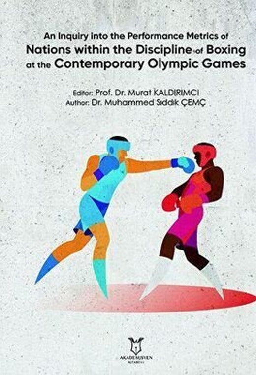 An Inquiry Into The Performance Metrics Of Nations Within The Discipline Of Boxing At The Contempora | Akademisyen Kitabevi